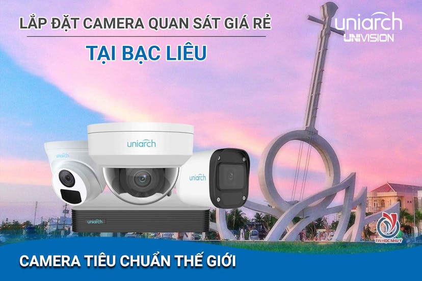 Tư vấn, lắp đặt camera quan sát giá rẻ tại tỉnh Bạc Liêu